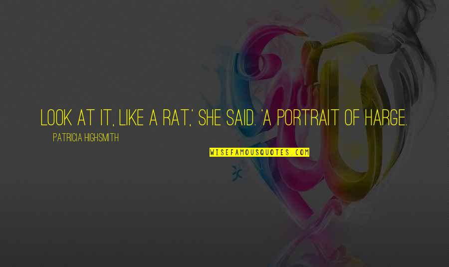 Thumbtack Quotes By Patricia Highsmith: Look at it, like a rat,' she said.
