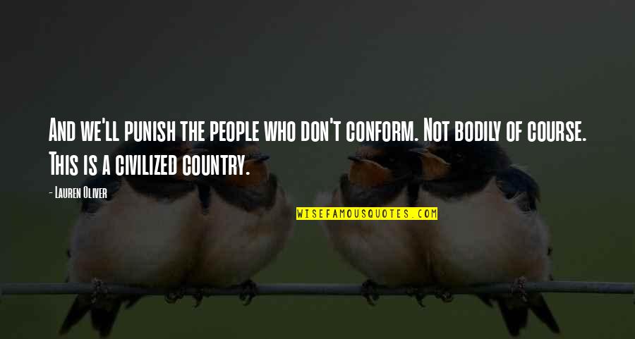 Thummerer Bor Szat Quotes By Lauren Oliver: And we'll punish the people who don't conform.