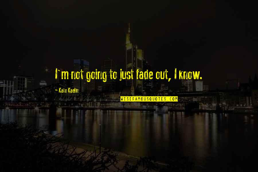 Thumped Quotes By Kato Kaelin: I'm not going to just fade out, I Thumped Quotes By Kato Kaelin: I'm not going to just fade out, I