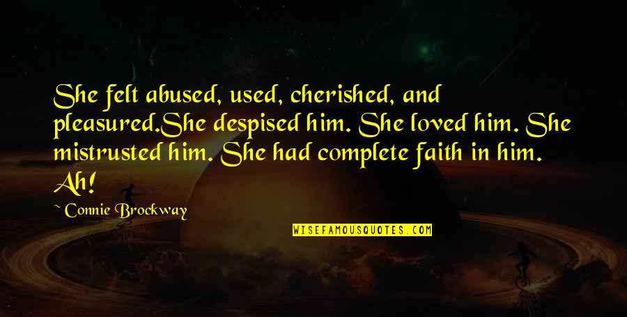 Thumper And Bambi Quote Quotes By Connie Brockway: She felt abused, used, cherished, and pleasured.She despised Thumper And Bambi Quote Quotes By Connie Brockway: She felt abused, used, cherished, and pleasured.She despised