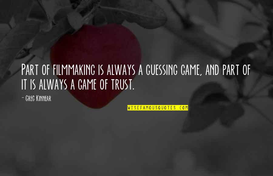 Thumper Greens Quote Quotes By Greg Kinnear: Part of filmmaking is always a guessing game,