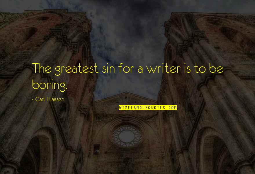 Thundakat859 Quotes By Carl Hiaasen: The greatest sin for a writer is to Thundakat859 Quotes By Carl Hiaasen: The greatest sin for a writer is to