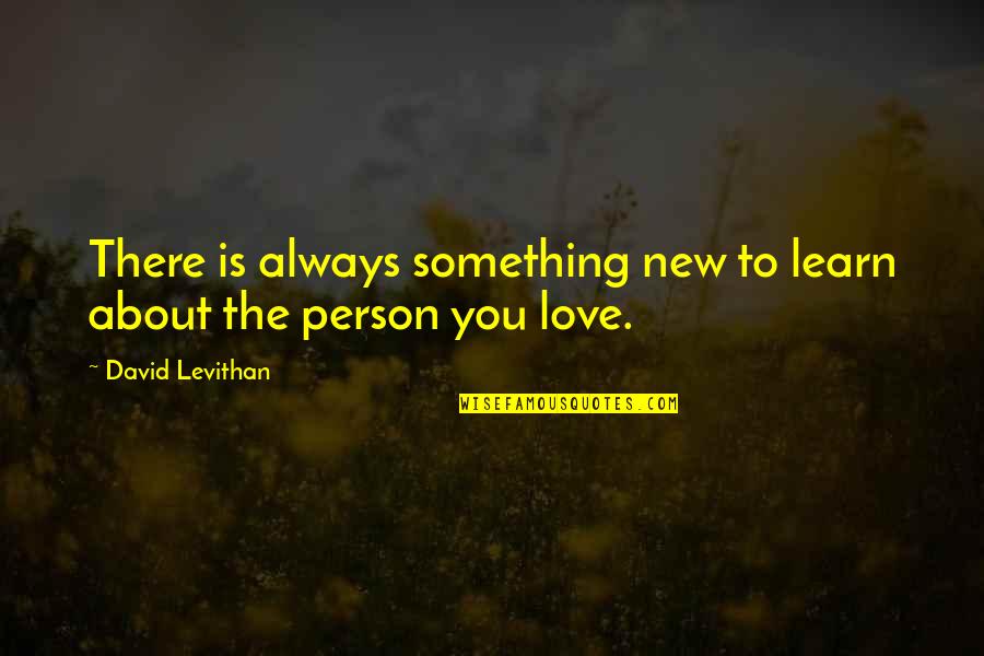 Thundakat859 Quotes By David Levithan: There is always something new to learn about Thundakat859 Quotes By David Levithan: There is always something new to learn about