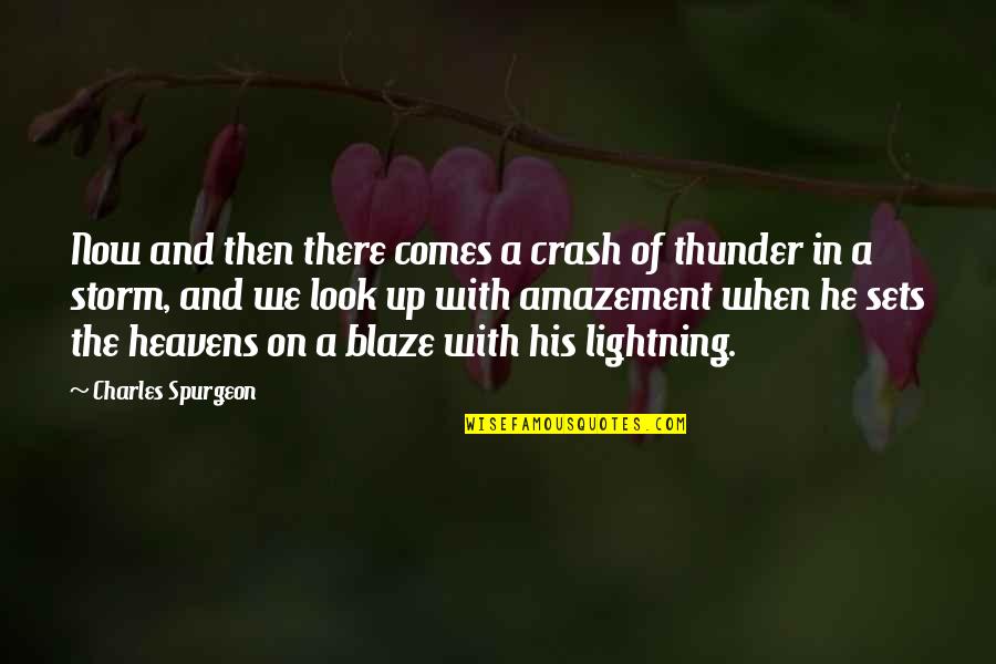 Thunder And Lightning Quotes By Charles Spurgeon: Now and then there comes a crash of