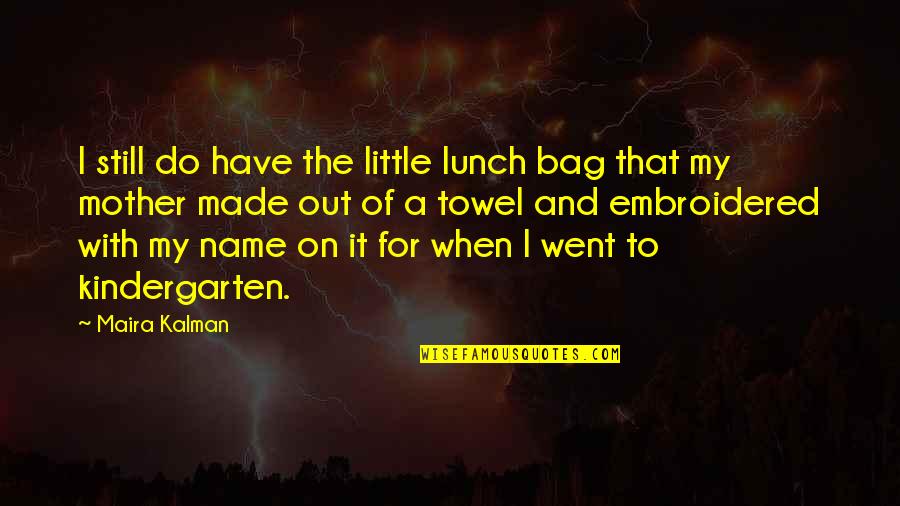 Thunder And Lightning Storm Quotes By Maira Kalman: I still do have the little lunch bag