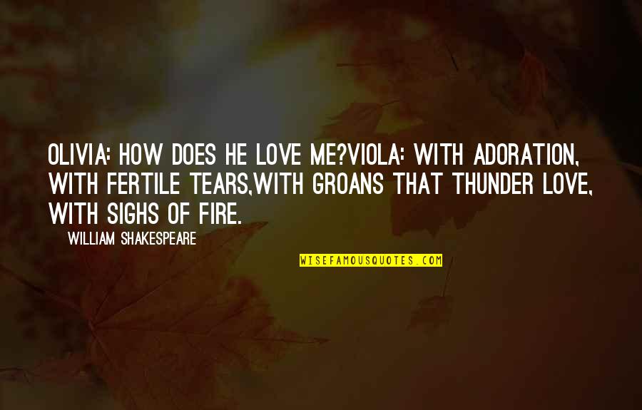 Thunder And Love Quotes By William Shakespeare: Olivia: How does he love me?Viola: With adoration,