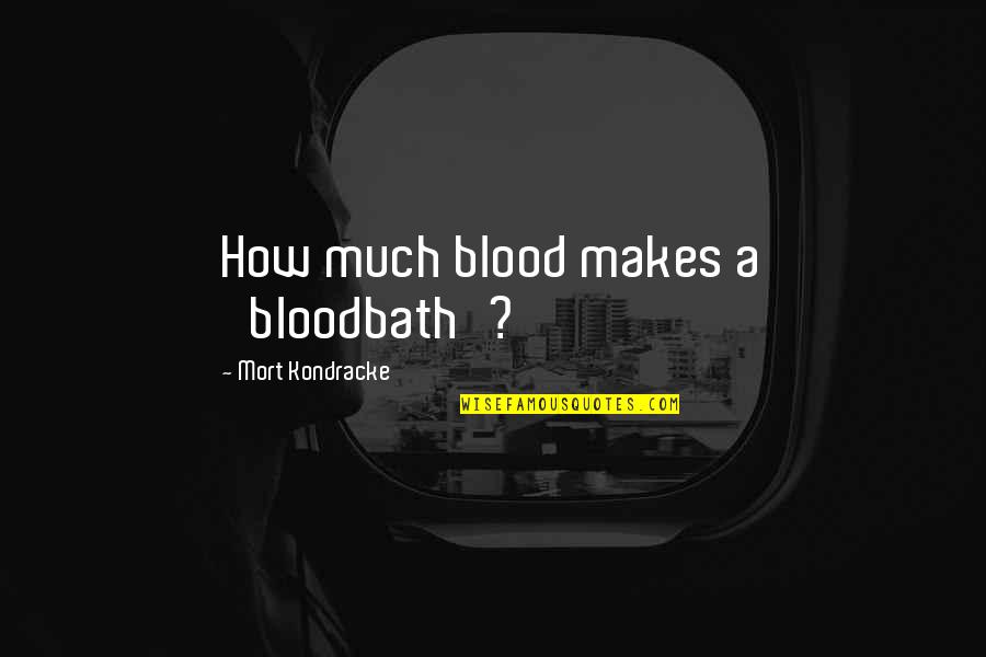 Thunder Gun Express Quotes By Mort Kondracke: How much blood makes a 'bloodbath'?