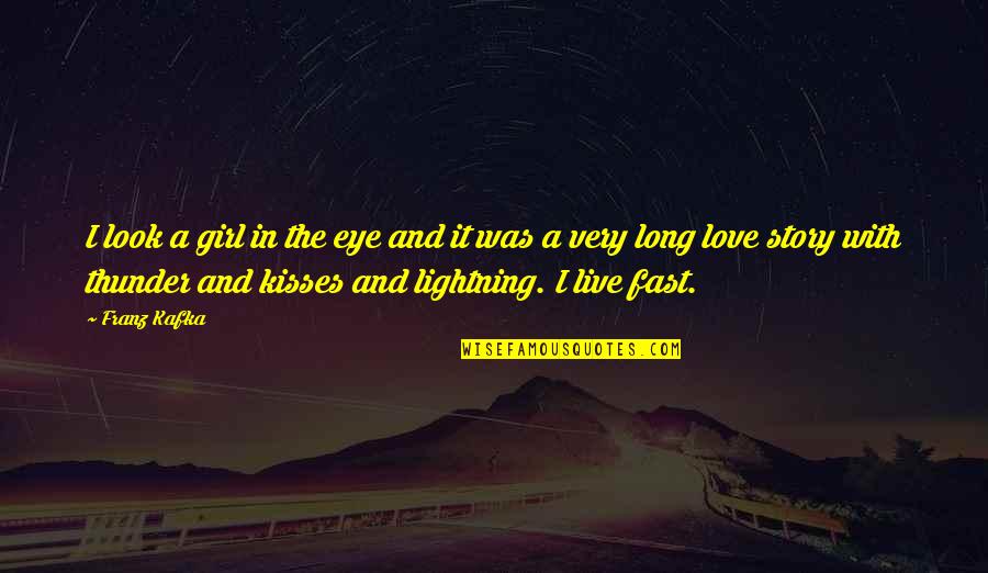 Thunder Lightning Quotes By Franz Kafka: I look a girl in the eye and Thunder Lightning Quotes By Franz Kafka: I look a girl in the eye and