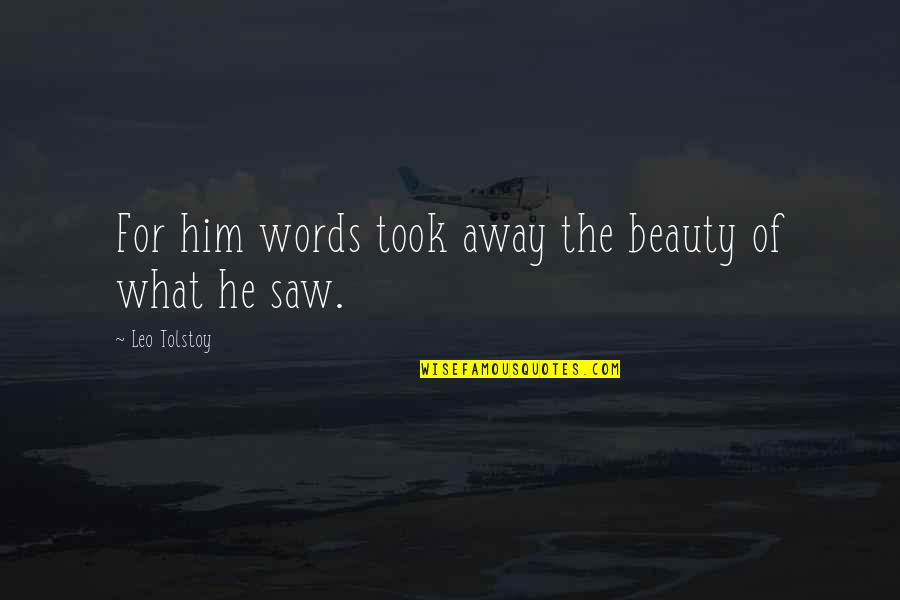 Thunder Over Louisville Quotes By Leo Tolstoy: For him words took away the beauty of Thunder Over Louisville Quotes By Leo Tolstoy: For him words took away the beauty of