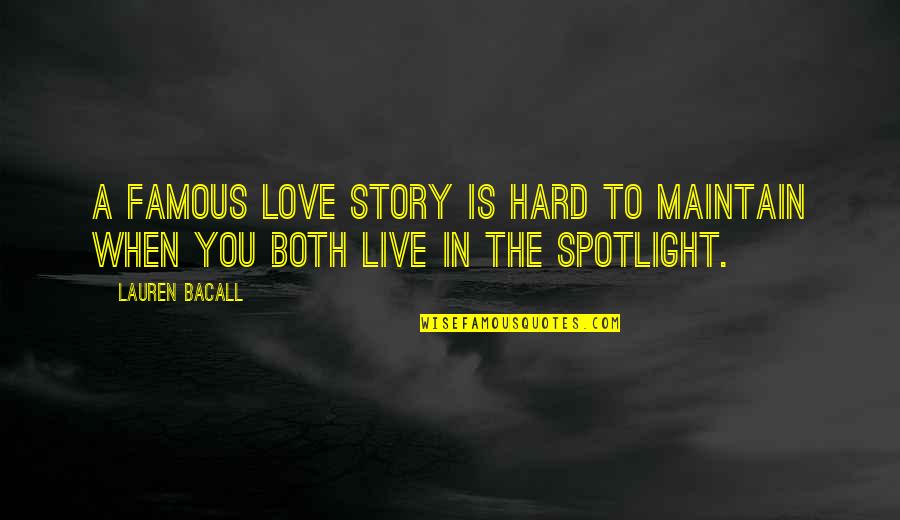 Thunder Rolls Quotes By Lauren Bacall: A famous love story is hard to maintain