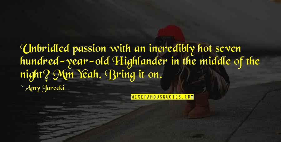 Thunderball 1965 Quotes By Amy Jarecki: Unbridled passion with an incredibly hot seven hundred-year-old