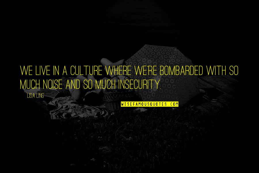 Thunderball Grotto Quotes By Lisa Ling: We live in a culture where we're bombarded