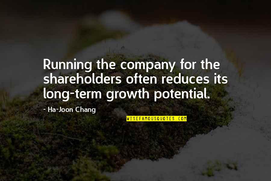 Thunderball Lottery Quotes By Ha-Joon Chang: Running the company for the shareholders often reduces