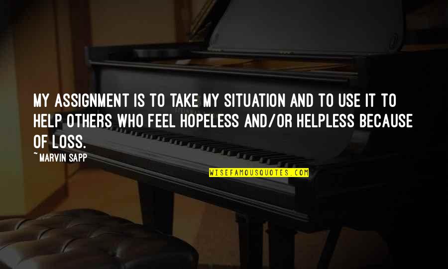 Thunderbay Quotes By Marvin Sapp: My assignment is to take my situation and Thunderbay Quotes By Marvin Sapp: My assignment is to take my situation and