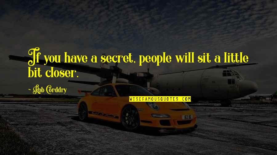 Thunderbirds Virgil Quotes By Rob Corddry: If you have a secret, people will sit
