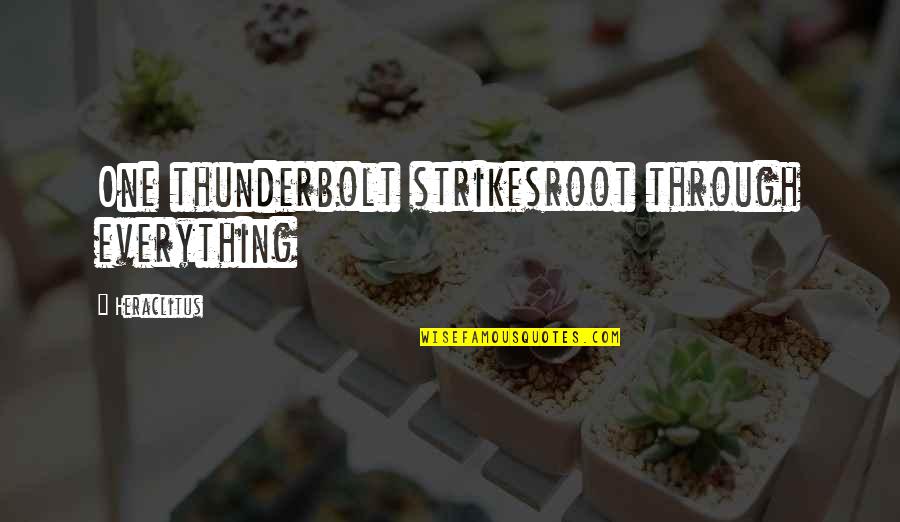 Thunderbolt Quotes By Heraclitus: One thunderbolt strikesroot through everything