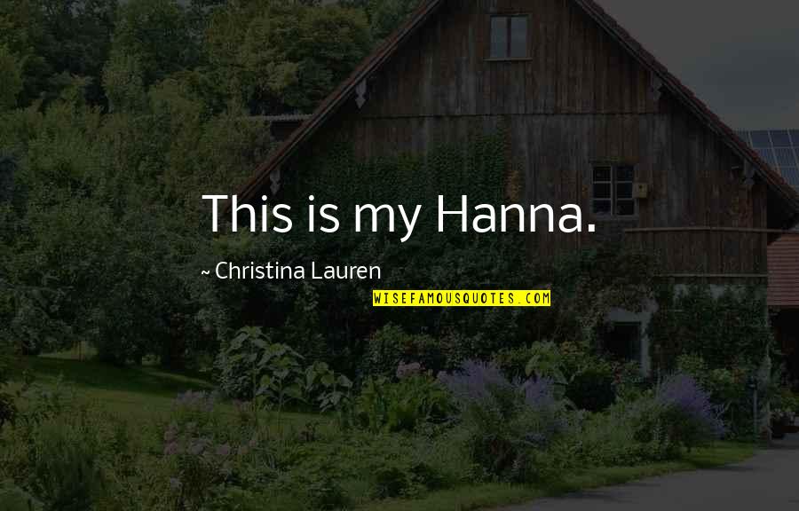 Thunderbolts 5 Quotes By Christina Lauren: This is my Hanna.