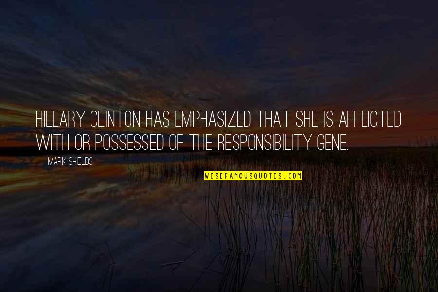 Thunderbolts 5 Quotes By Mark Shields: Hillary Clinton has emphasized that she is afflicted