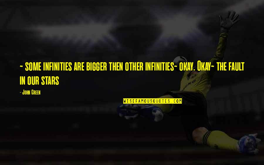 Thundercats Toys Quotes By John Green: ~ some infinities are bigger then other infinities~