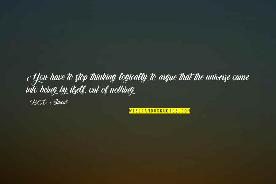 Thunderclan Symbol Quotes By R.C. Sproul: You have to stop thinking logically to argue Thunderclan Symbol Quotes By R.C. Sproul: You have to stop thinking logically to argue