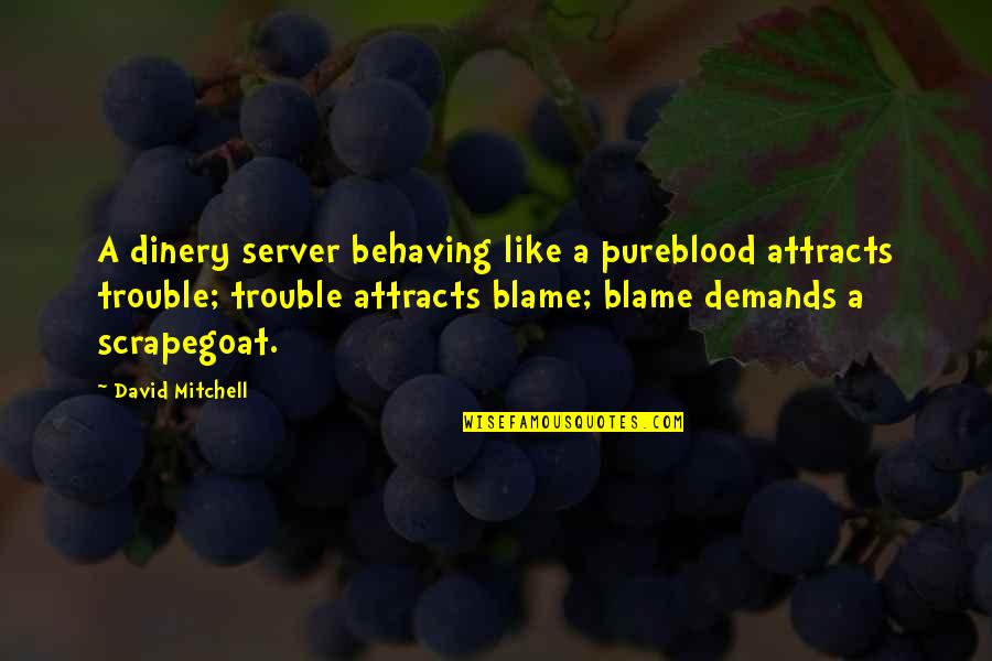 Thunderclouds Lyrics Quotes By David Mitchell: A dinery server behaving like a pureblood attracts Thunderclouds Lyrics Quotes By David Mitchell: A dinery server behaving like a pureblood attracts