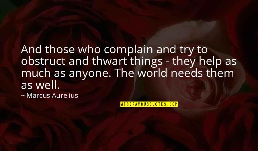 Thunderclouds Lyrics Quotes By Marcus Aurelius: And those who complain and try to obstruct