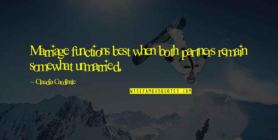 Thunderdome Quote Quotes By Claudia Cardinale: Marriage functions best when both partners remain somewhat