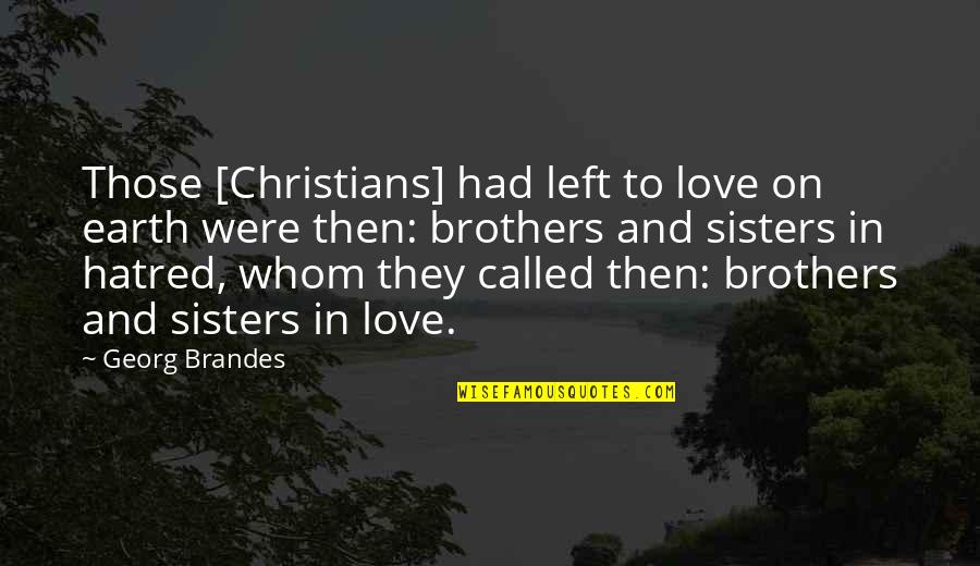 Thundered A Barbarian Quotes By Georg Brandes: Those [Christians] had left to love on earth