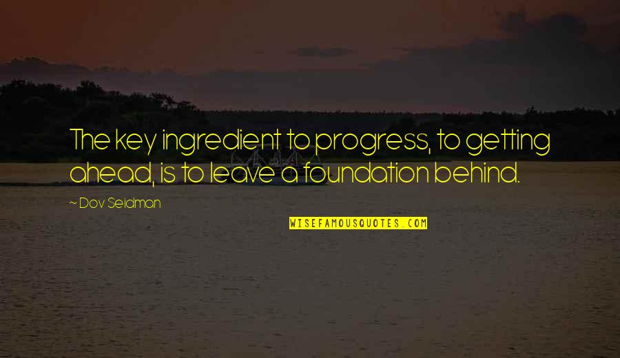 Thundergirt Quotes By Dov Seidman: The key ingredient to progress, to getting ahead,