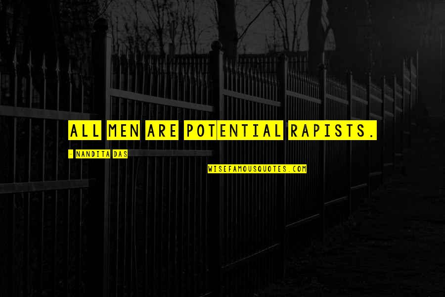 Thunderheart Quotes By Nandita Das: All men are potential rapists. Thunderheart Quotes By Nandita Das: All men are potential rapists.