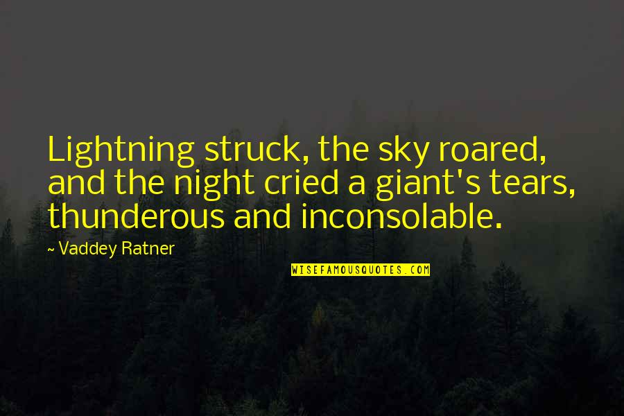 Thunderous Quotes By Vaddey Ratner: Lightning struck, the sky roared, and the night