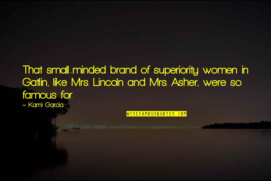 Thundershowers Llc Quotes By Kami Garcia: That small-minded brand of superiority women in Gatlin, Thundershowers Llc Quotes By Kami Garcia: That small-minded brand of superiority women in Gatlin,