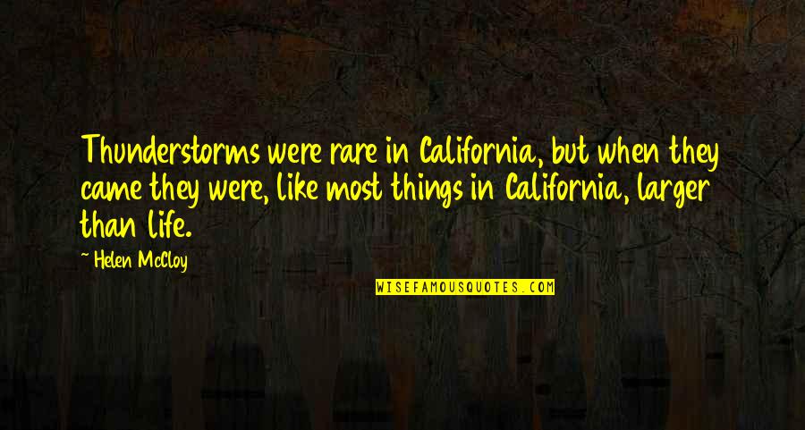 Thunderstorm Life Quotes By Helen McCloy: Thunderstorms were rare in California, but when they