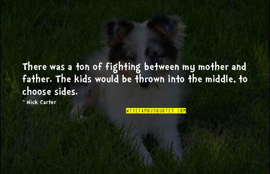 Thunderstorms Quotes And Quotes By Nick Carter: There was a ton of fighting between my