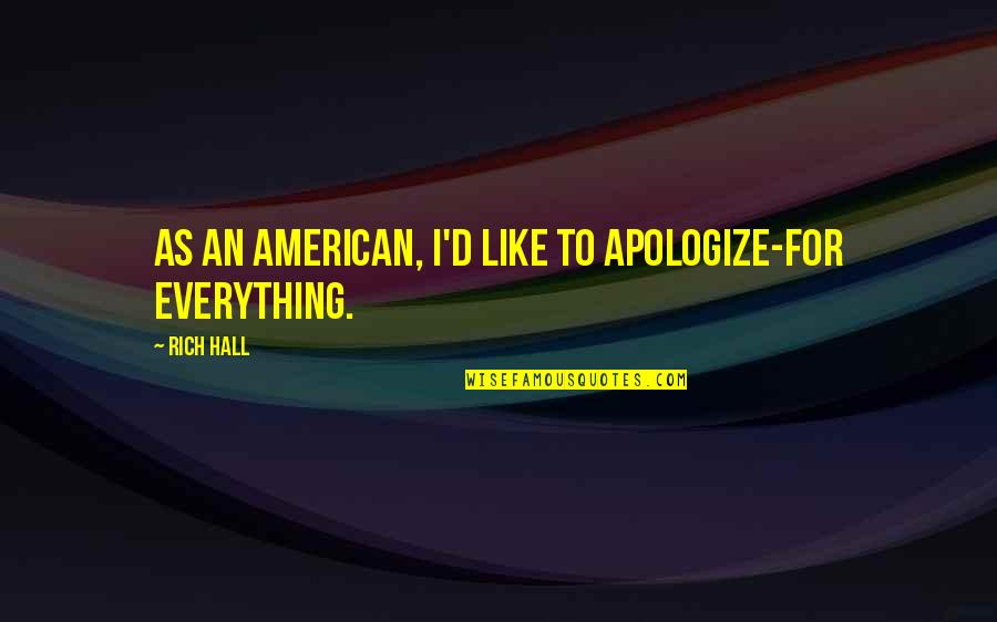 Thunderstorms Quotes And Quotes By Rich Hall: As an American, I'd like to apologize-for everything.
