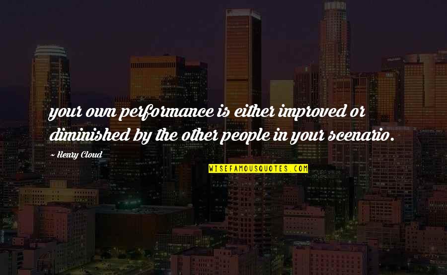 Thunderstrorm Quotes By Henry Cloud: your own performance is either improved or diminished