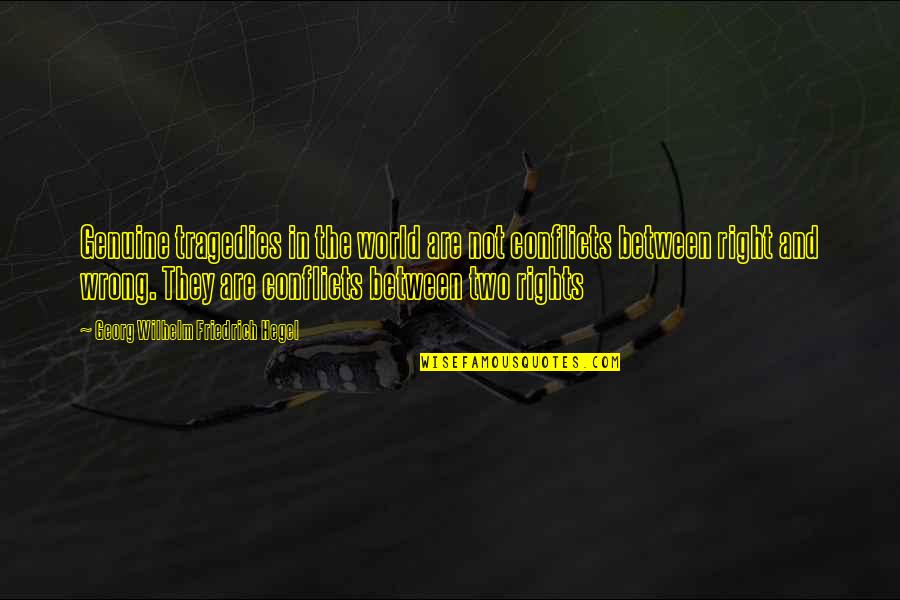 Thunderwolf Grip Quotes By Georg Wilhelm Friedrich Hegel: Genuine tragedies in the world are not conflicts