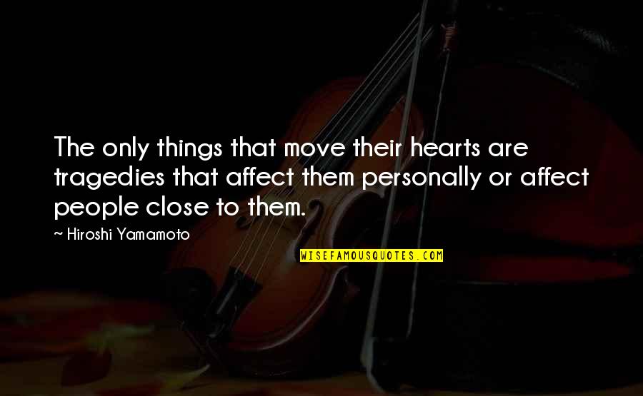 Thunderwolf Short Quotes By Hiroshi Yamamoto: The only things that move their hearts are Thunderwolf Short Quotes By Hiroshi Yamamoto: The only things that move their hearts are