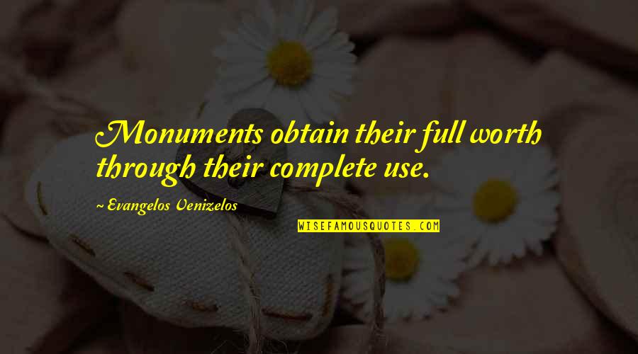 Thunissen Quotes By Evangelos Venizelos: Monuments obtain their full worth through their complete Thunissen Quotes By Evangelos Venizelos: Monuments obtain their full worth through their complete