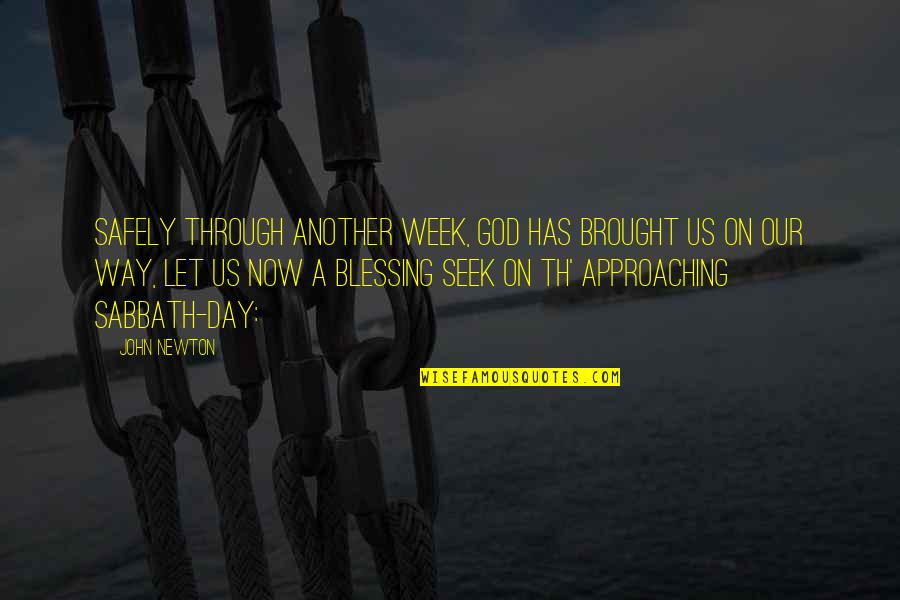 Th'unwise Quotes By John Newton: Safely through another week, GOD has brought us