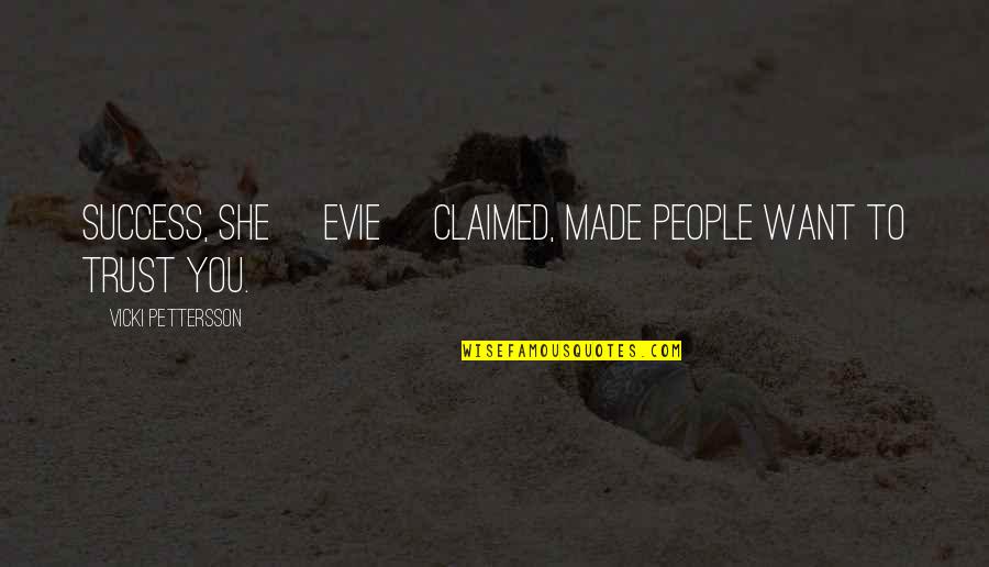 Thur Quotes By Vicki Pettersson: Success, she [Evie] claimed, made people want to