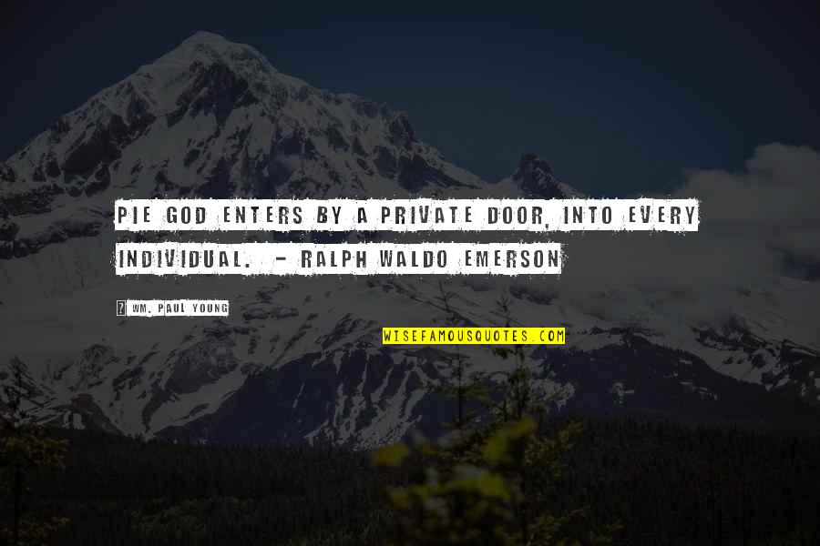 Thuram Gladbach Quotes By Wm. Paul Young: PIE God enters by a private door, into