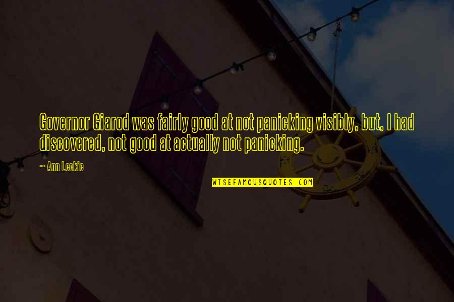 Thurang Quotes By Ann Leckie: Governor Giarod was fairly good at not panicking Thurang Quotes By Ann Leckie: Governor Giarod was fairly good at not panicking