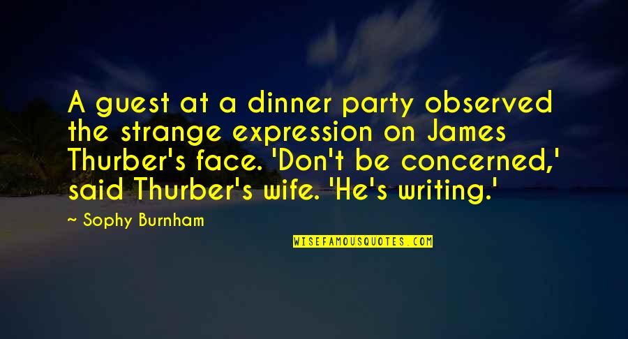 Thurber Quotes By Sophy Burnham: A guest at a dinner party observed the