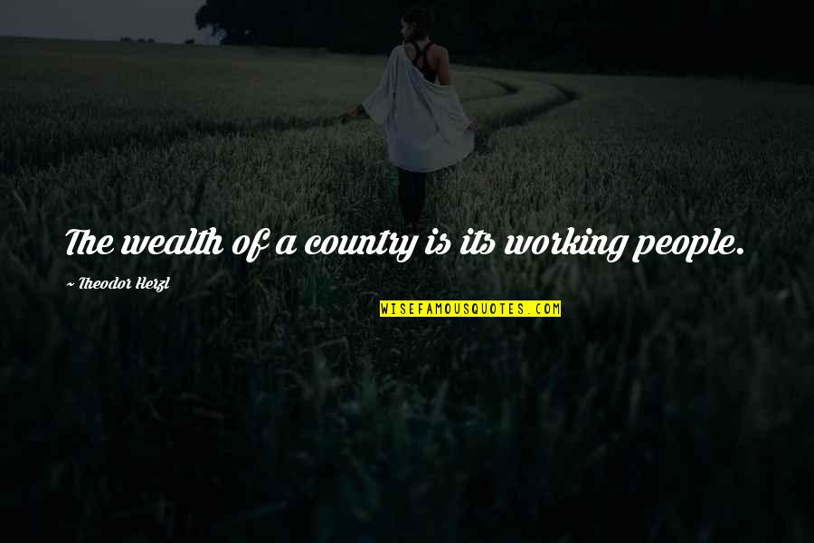 Thurgood Marshall Daredevil Quotes By Theodor Herzl: The wealth of a country is its working Thurgood Marshall Daredevil Quotes By Theodor Herzl: The wealth of a country is its working