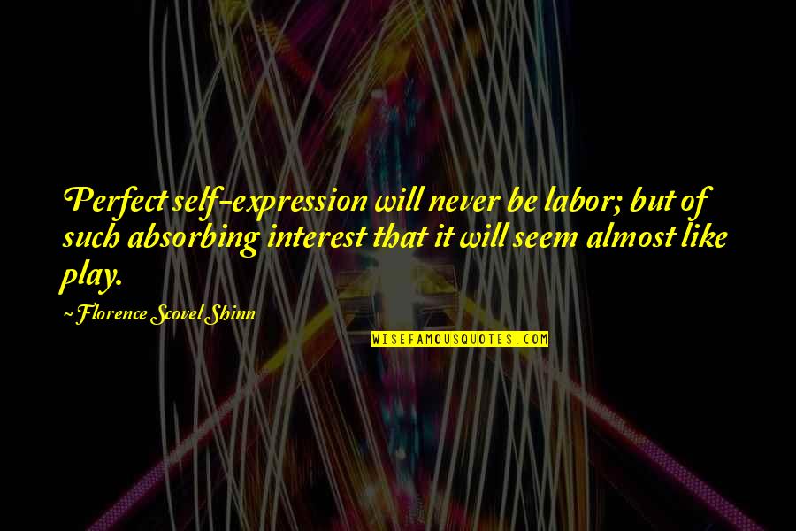 Thurid Guild Quotes By Florence Scovel Shinn: Perfect self-expression will never be labor; but of