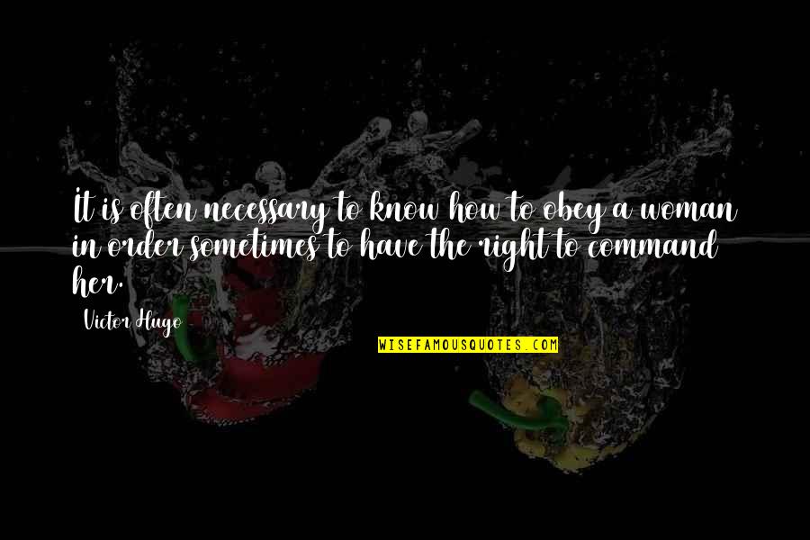 Thurid Guild Quotes By Victor Hugo: It is often necessary to know how to Thurid Guild Quotes By Victor Hugo: It is often necessary to know how to