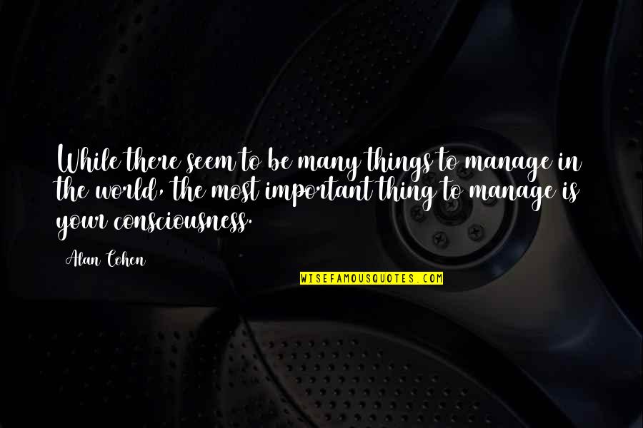 Thuringer Meat Quotes By Alan Cohen: While there seem to be many things to Thuringer Meat Quotes By Alan Cohen: While there seem to be many things to