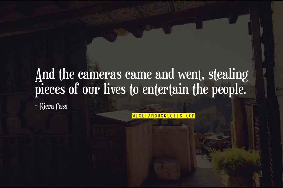 Thurisind Quotes By Kiera Cass: And the cameras came and went, stealing pieces
