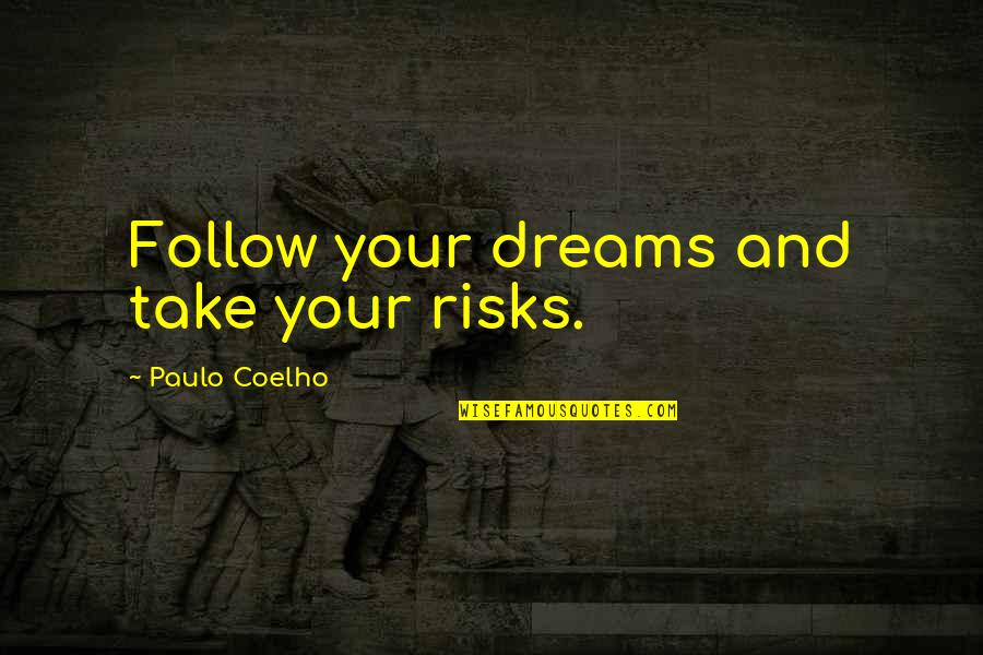 Thurland Castle Quotes By Paulo Coelho: Follow your dreams and take your risks.